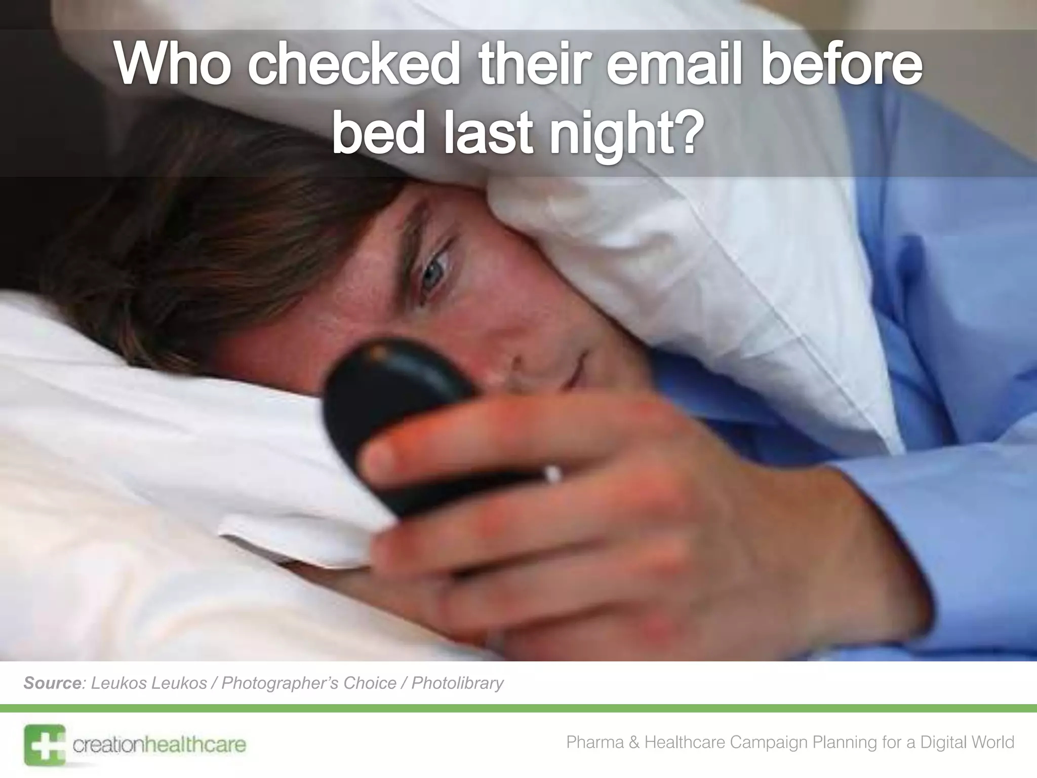 Source: Leukos Leukos / Photographer’s Choice / Photolibrary


                                                               Pharma & Healthcare Campaign Planning for a Digital World
 