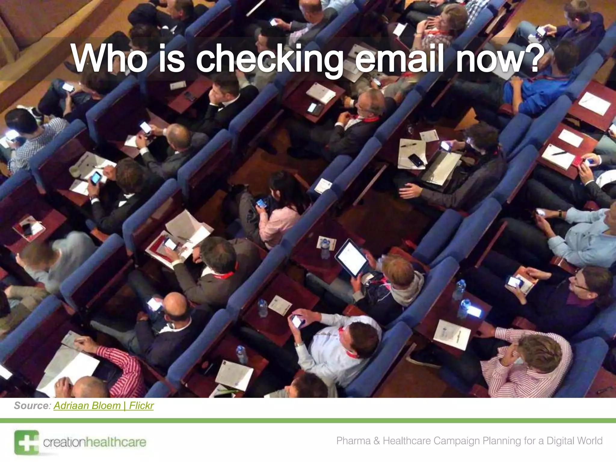 Source: Adriaan Bloem | Flickr


                                 Pharma & Healthcare Campaign Planning for a Digital World
 