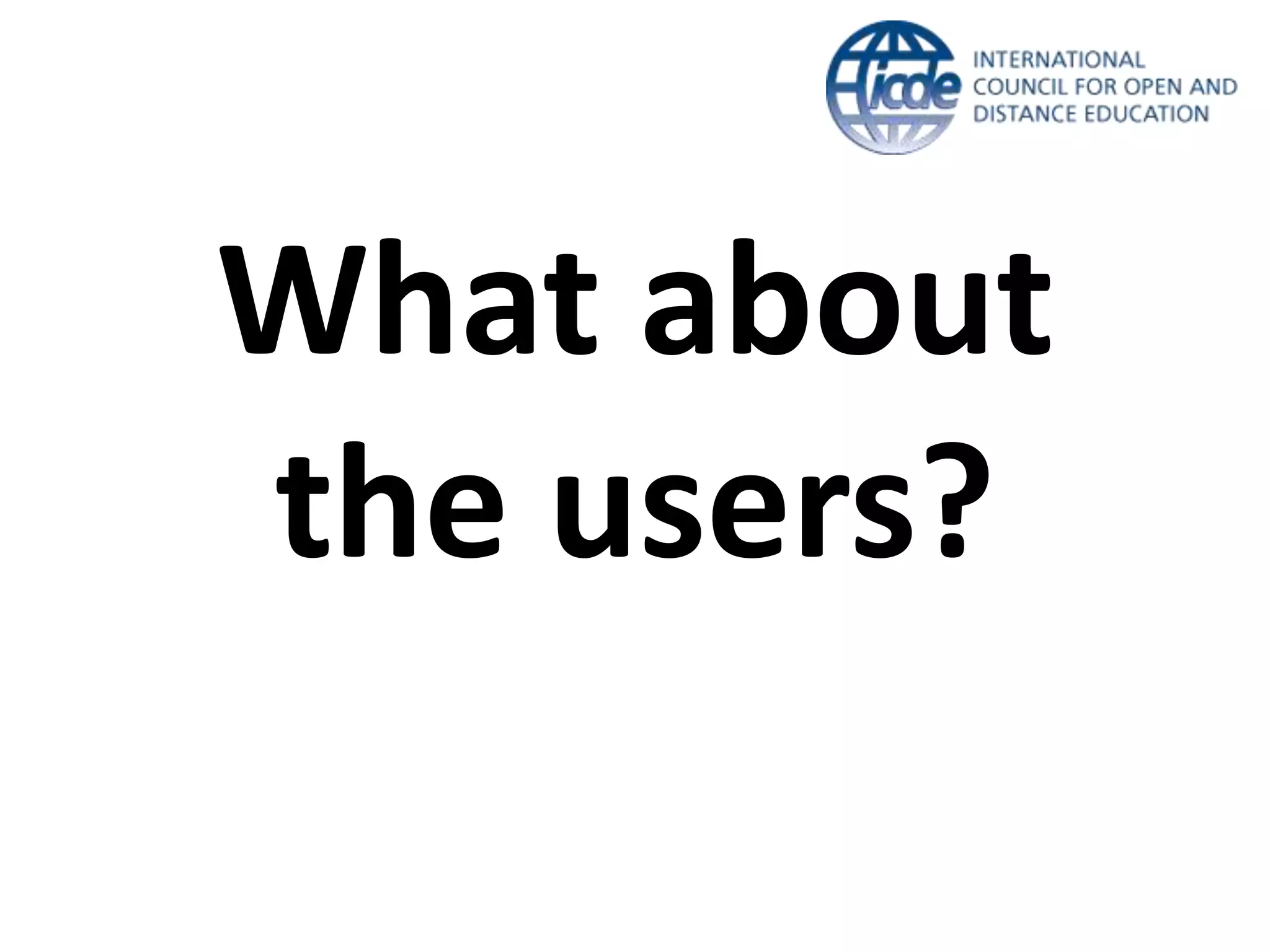 What about
the users?
 