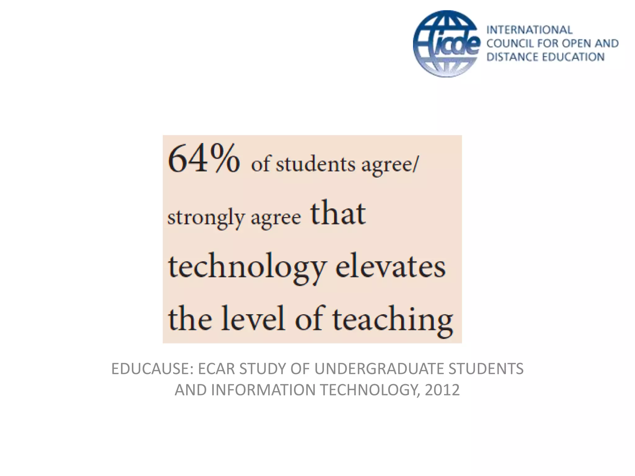 EDUCAUSE: ECAR STUDY OF UNDERGRADUATE STUDENTS
      AND INFORMATION TECHNOLOGY, 2012
 