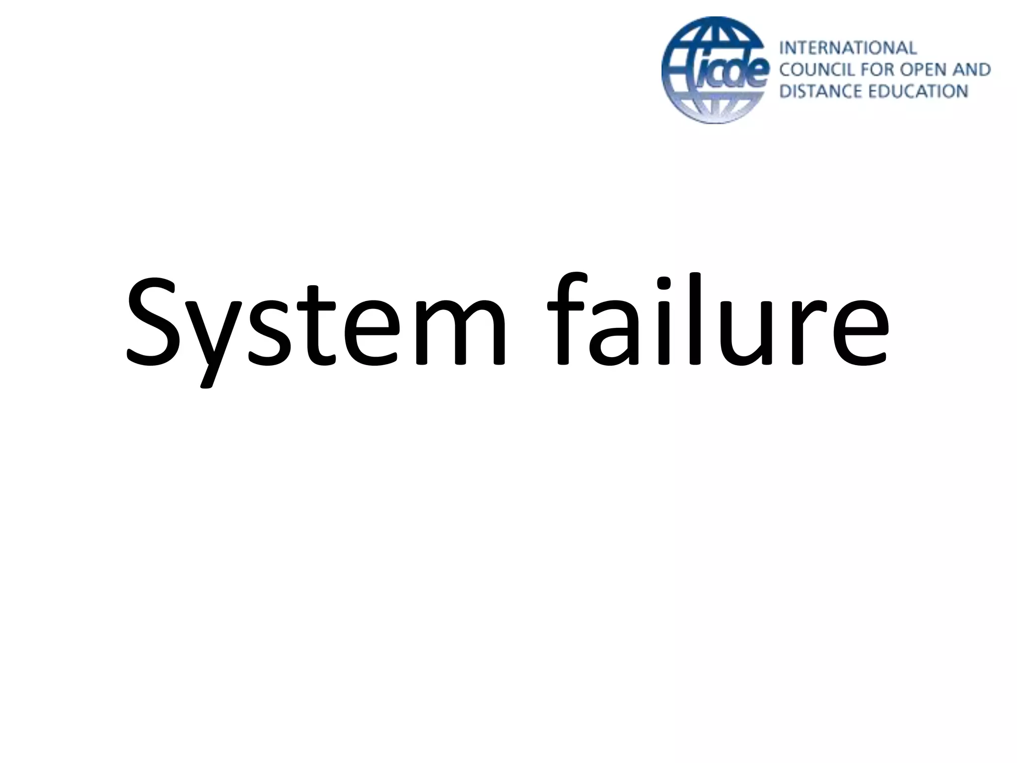 System failure
 
