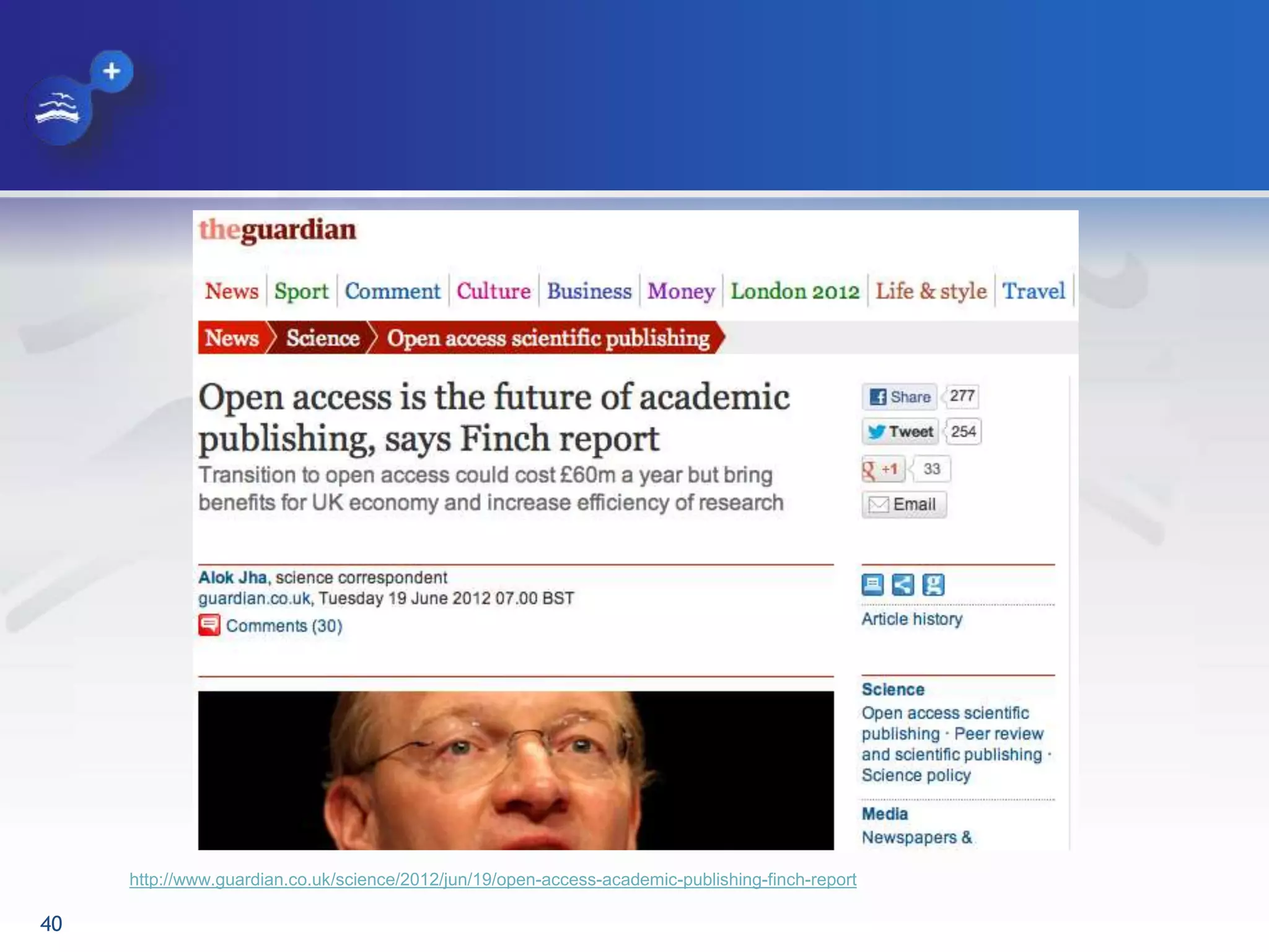 http://www.guardian.co.uk/science/2012/jun/19/open-access-academic-publishing-finch-report
40
 