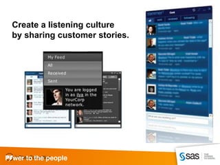 Create a listening culture
by sharing customer stories.
 