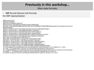 Previously in this workshop…
                                     Main data formats
- VCF format (Variant Call Format)
For SNP representation
 