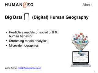 About


Big Data                 (Digital) Human Geography


  Predictive models of social drift &
   human behavior
  S...