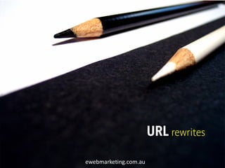 URL rewrites

ewebmarketing.com.au
 