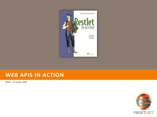 WEB APIS IN ACTION
SFEIR – 17 octobre 2012
 