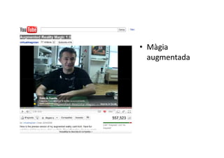 • Màgia
  augmentada
 