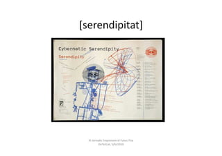 [serendipitat]




  III Jornada Emprenem el Futur, Fira
           DeTotCat, 5/6/2010
 