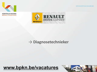→ Diagnosetechnieker




www.bpkn.be/vacatures
 