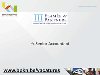 → Senior Accountant




www.bpkn.be/vacatures
 
