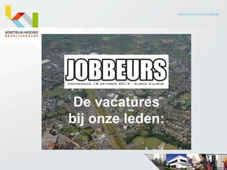 De vacatures
bij onze leden:
 