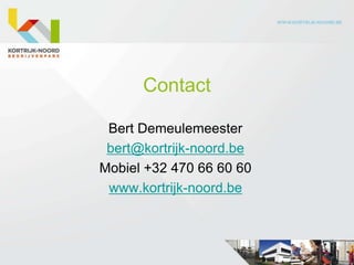 Contact

 Bert Demeulemeester
 bert@kortrijk-noord.be
Mobiel +32 470 66 60 60
 www.kortrijk-noord.be
 