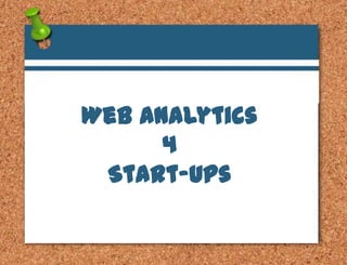 Title slide




              ANALYTICS FOR START-UPS
                Web Analytics
                      4
                 Start-Ups


                       BOS   20121019 - Start-up Analytics (LSM) slide share
 