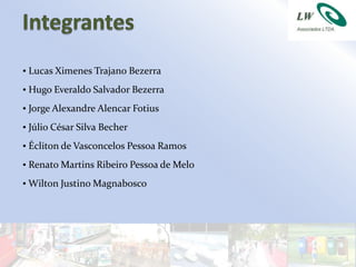 • Lucas Ximenes Trajano Bezerra
• Hugo Everaldo Salvador Bezerra
• Jorge Alexandre Alencar Fotius
• Júlio César Silva Becher
• Écliton de Vasconcelos Pessoa Ramos
• Renato Martins Ribeiro Pessoa de Melo
• Wilton Justino Magnabosco
 