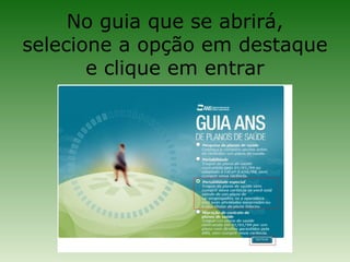 No guia que se abrirá,
selecione a opção em destaque
       e clique em entrar
 