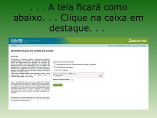 . . . A tela ficará como
abaixo. . . Clique na caixa em
         destaque. . .
 