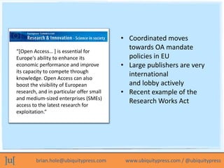 • Coordinated moves
“[Open Access… ] is essential for
                                            towards OA mandate
Europ...