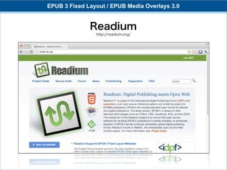 EPUB 3 Fixed Layout / EPUB Media Overlays 3.0


              Readium
                http://readium.org/
 