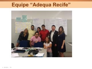 Equipe “Adequa Recife”




                                                aaac
4   25/10/2012   PA1                                   Confidential
 