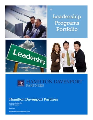 +
                                Leadership
                                 Programs
                                  Portfolio




Hamilton Davenport Partners
Avenue Louise 500
1050 Brussels,

Belgium

www.hamiltondavenport.com
 