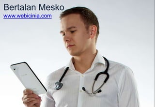Bertalan Mesko
www.webicinia.com
 
