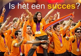 Is het een succes?
 