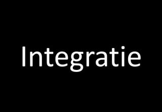 Integratie
 
