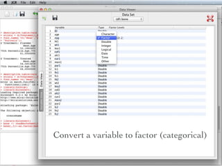 Convert a variable to factor (categorical)
 