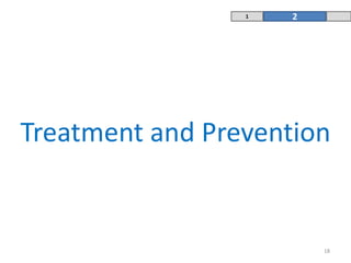 1   2




Treatment and Prevention


                         18
 