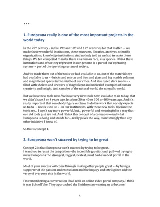 thinking a lot about how our knowledge institutions can thrive and do
the important work they need to do in society during the digital age.


A Catalog of Connections
About a year ago I read a really interesting article in Quora. Quora is an
online site that’s about asking and answering questions and it’s often
full of surprises. This article was called “What is it like to have an
understanding of very advanced mathematics?”


[ http://www.quora.com/Mathematics/What-is-it-like-to-have-an-
understanding-of-very-advanced-mathematics , also cited and discussed
a bit on my tumblr at http://usingdata.tumblr.com/page/4]


OK…That’s kind of cool.


The answer, the best answer, the longest answer, was from an
anonymous mathematician who talked about what it is like to think and
work as a mathemetician. Two ideas came out of that writing, that essay,
that really blew me away. And I think they’re relevant for you today.


The first is – and I’m going to read off of a cue card behind the camera –


“You are comfortable with feeling like you have no deep
understanding of the problem you are studying. Indeed, when
you do have a deep understanding, you have solved the problem
and it is time to do something else. This makes the total time

                                      2
 