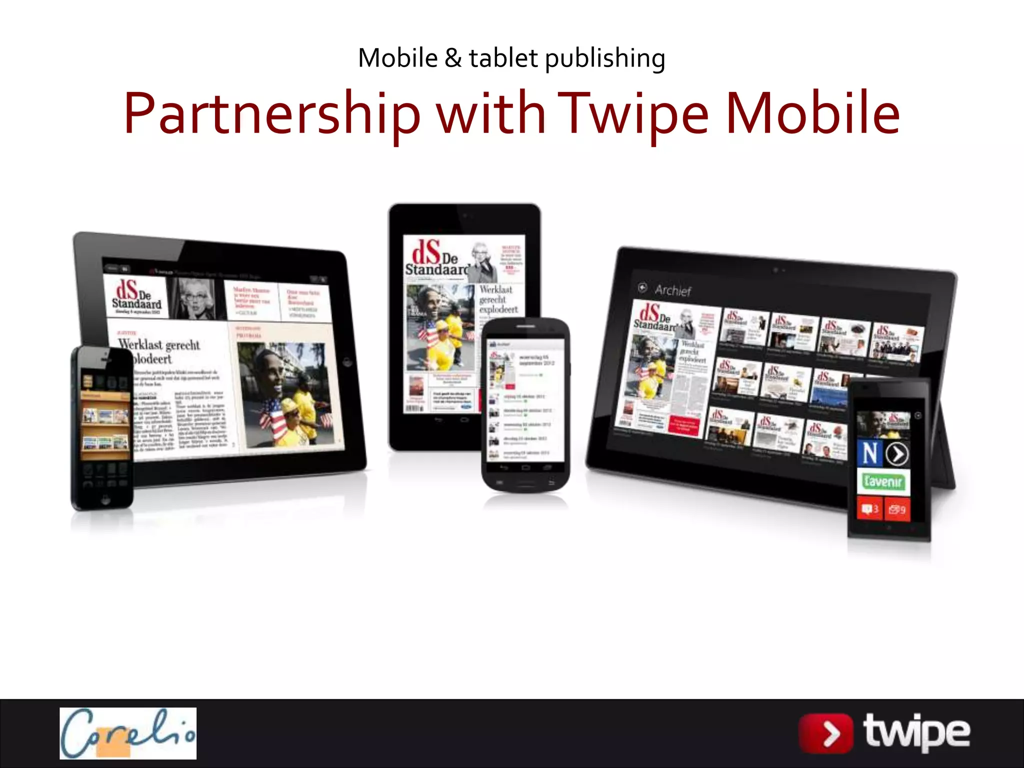 Mobile & tablet publishing

Partnership with Twipe Mobile
 