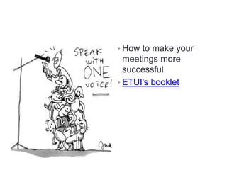 • How to make your
meetings more
successful
• ETUI's booklet
 