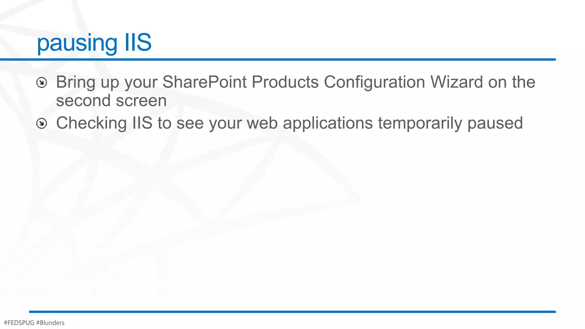 pausing IIS




#FEDSPUG #Blunders
 
