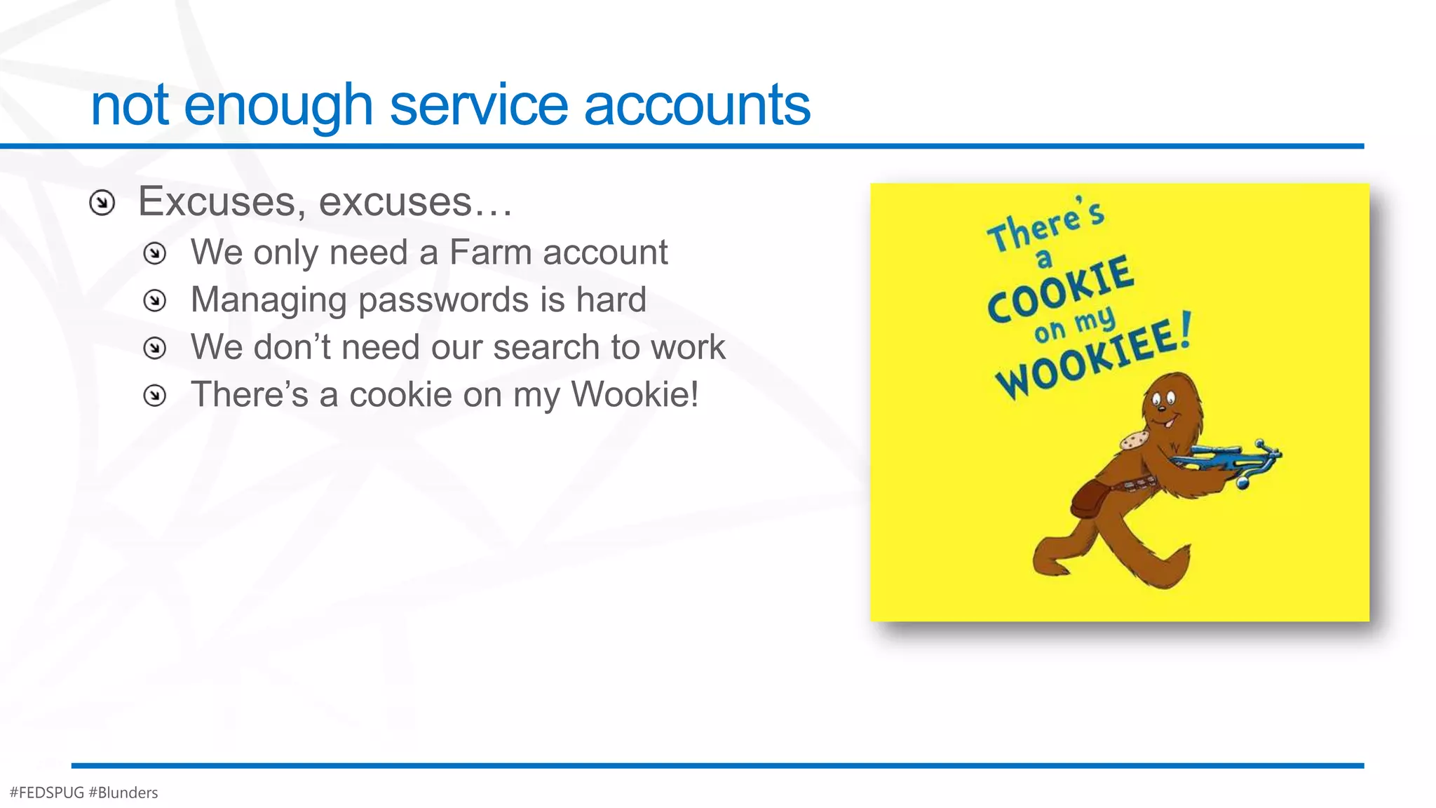 not enough service accounts




#FEDSPUG #Blunders
 