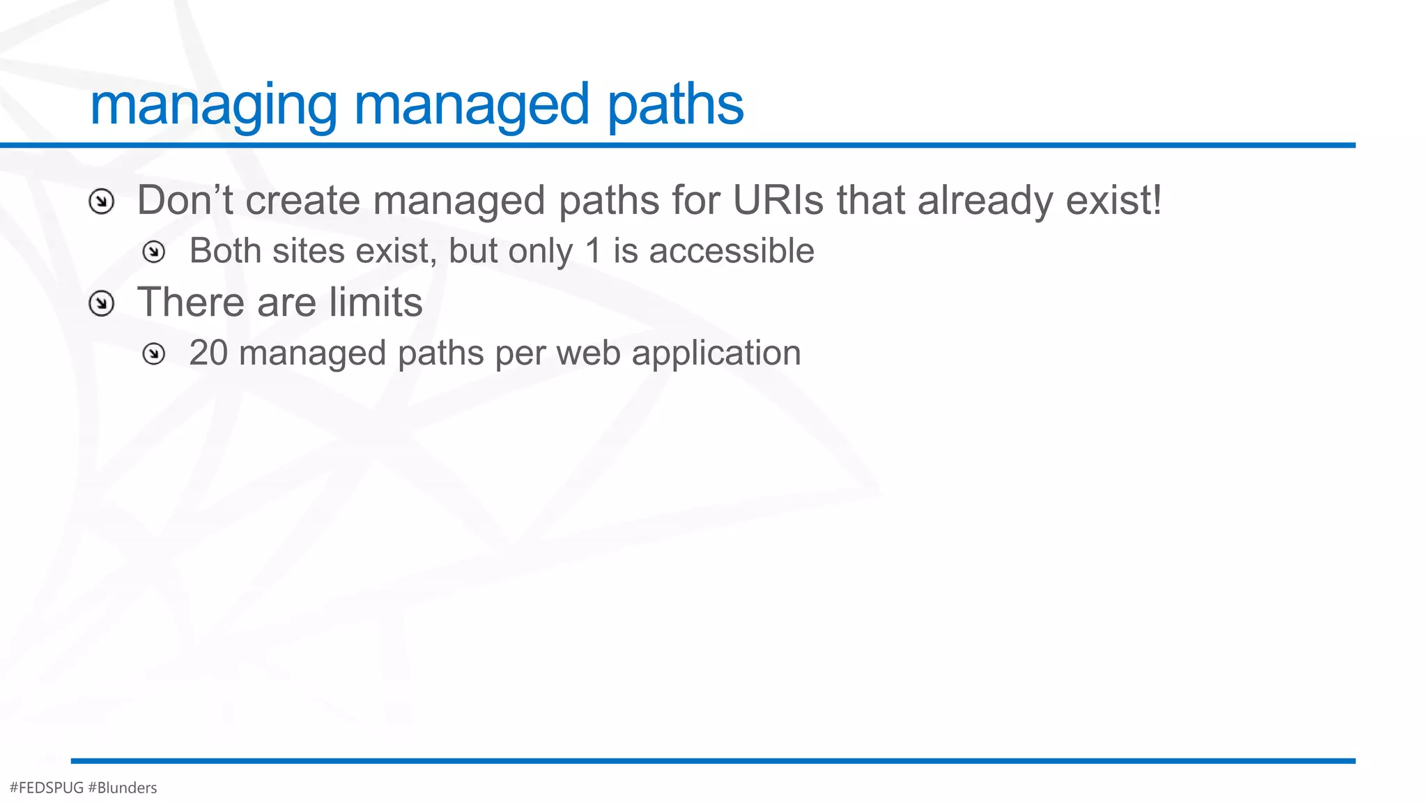 managing managed paths




#FEDSPUG #Blunders
 