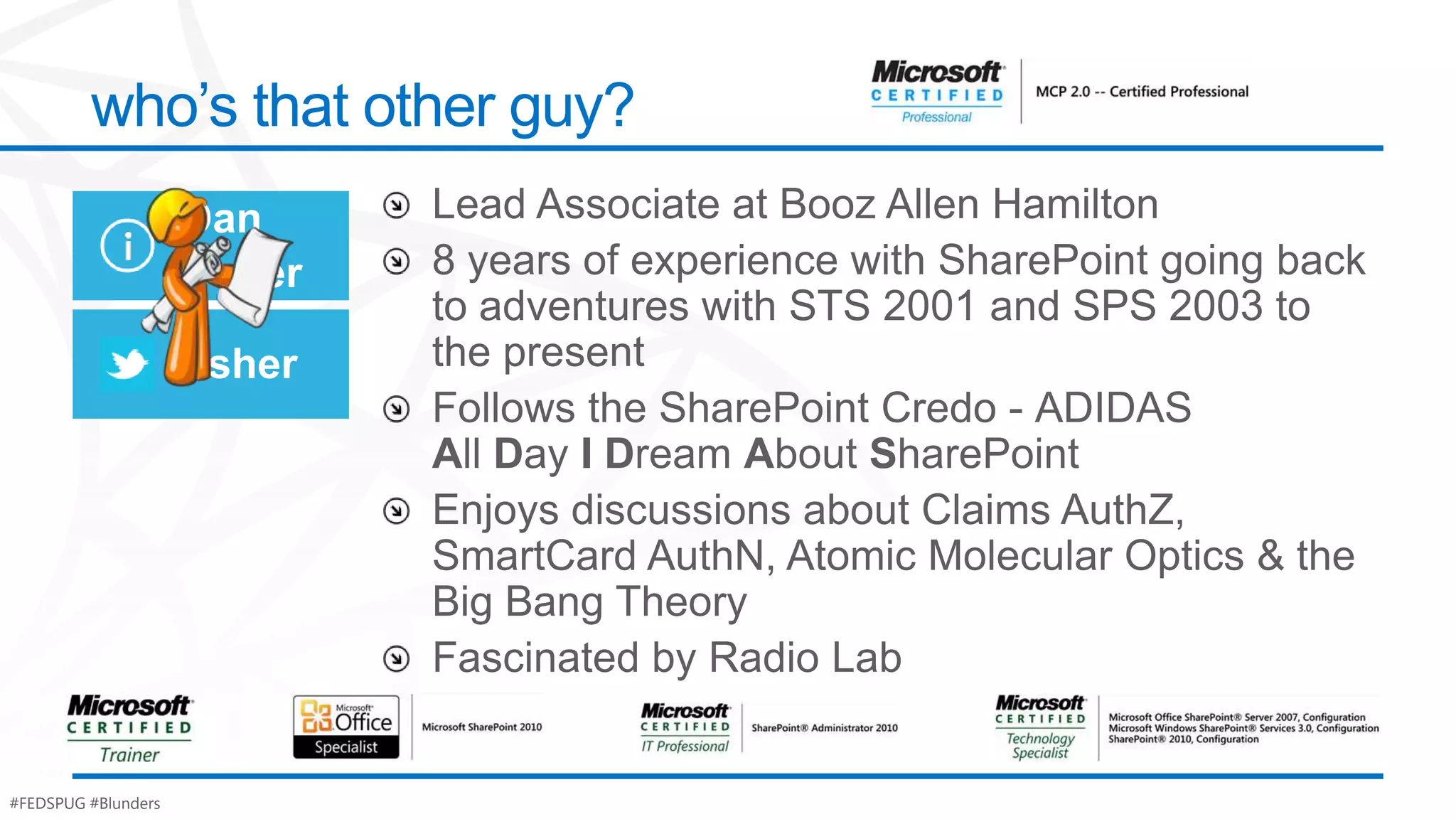 who’s that other guy?
                     Dan
                     Usher

                     usher




#FEDSPUG #Blunders
 