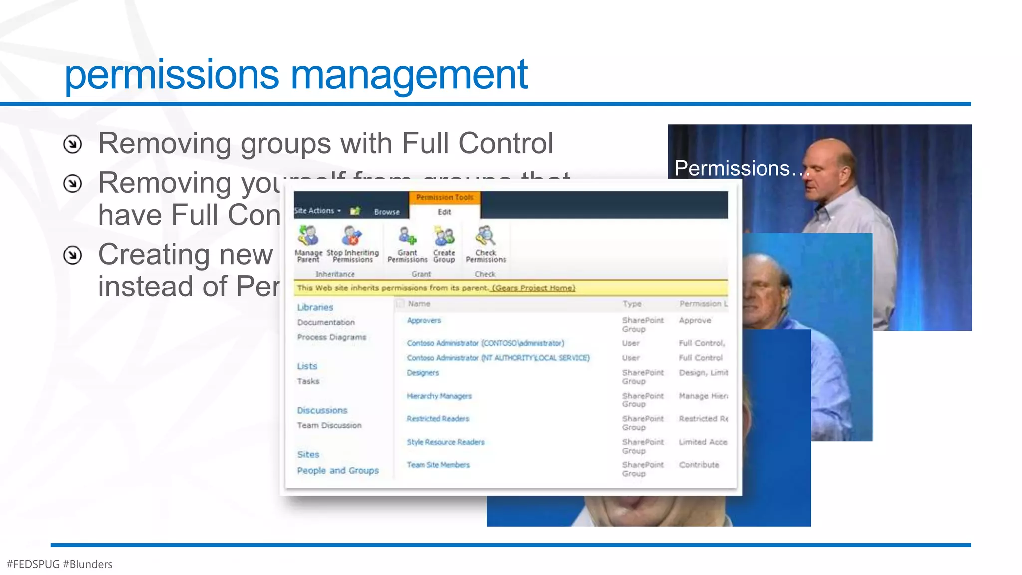 permissions management

                                                 Permissions…



                                            Permissions!


                             Permissions!
                             Permissions!
                             Permissions!




#FEDSPUG #Blunders
 