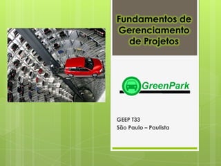Fundamentos de
Gerenciamento
   de Projetos




GEEP T33
São Paulo – Paulista
 