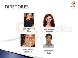 Daniel Sampaio   Maria Cecília
     Silva        Beltrami




Maria Novaes
                 Renato Silva
 Villas Boas
                   Godoi
 