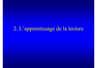 2. L’apprentissage de la lecture
 