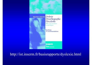 http://ist.inserm.fr/basisrapports/dyslexie.html
 