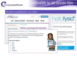 eHealth in de eerste lijn

Meerdere mogelijkheden voor online
 