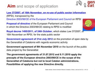 Aim and scope of application
Law 37/2007, of 16th November, on re-use of public sector information
(RPSI), transposed by t...
