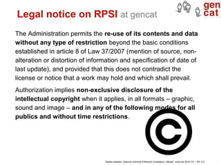 Legal notice on RPSI at gencat
The Administration permits the re-use of its contents and data
without any type of restrict...