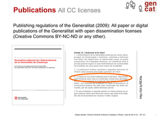 Publications All CC licenses

Publishing regulations of the Generalitat (2009): All paper or digital
publications of the G...