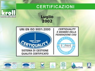 CERTIFICAZIONI

 Luglio
 2002
 
