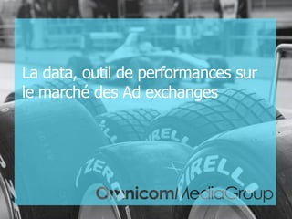 La data, outil de performances sur
le marché des Ad exchanges




                                                             | p.
       Conférences Tendances Stratégies - 27 Novembre 2012
 