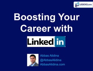 Boosting Your
 Career with

     Abbas	
  Alidina
     @AbbasAlidina
     AbbasAlidina.com
 