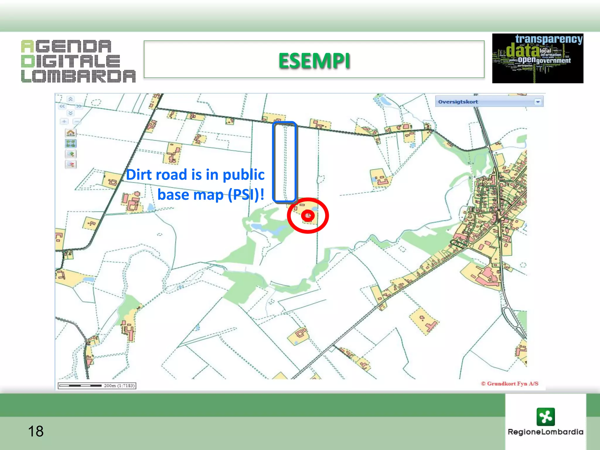 ESEMPI



     Dirt road is in public
          base map (PSI)!




18
 